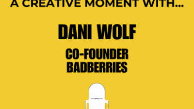 Up Next: A Creative Moment with...Dani Wolf, co-founder, Badberries