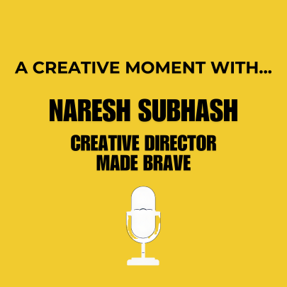 A Creative Moment with...Naresh Subhash, creative director at Made Brave